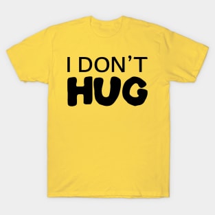 I Don't Hug T-Shirt